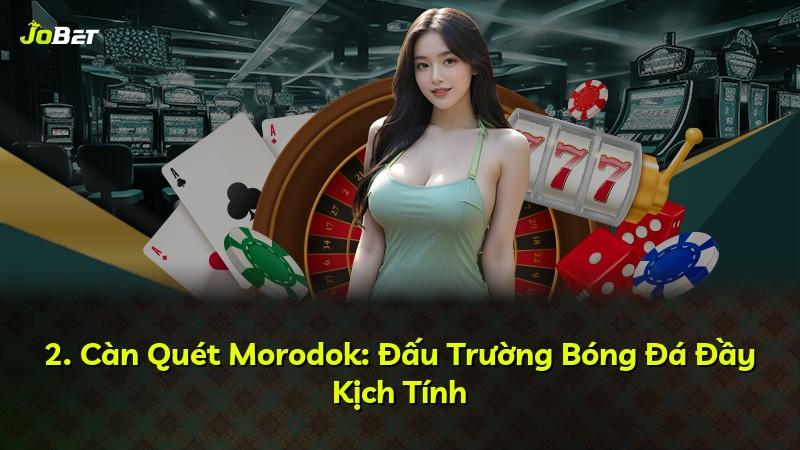 2. Càn Quét Morodok: Đấu Trường Bóng Đá Đầy Kịch Tính
