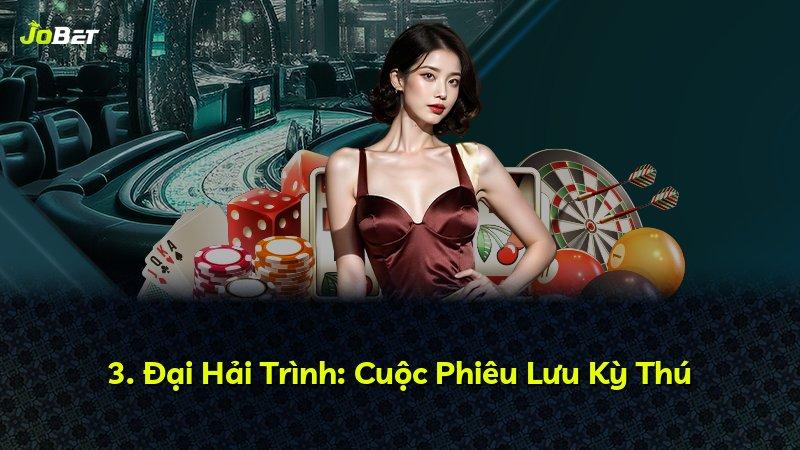 3. Đại Hải Trình: Cuộc Phiêu Lưu Kỳ Thú