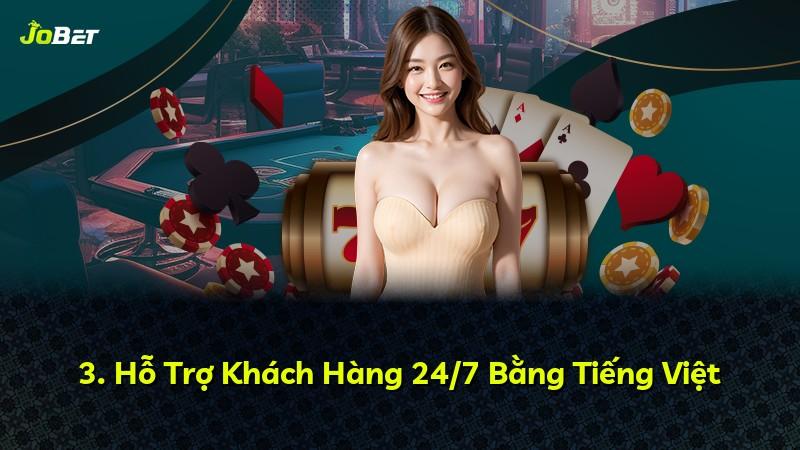3. Hỗ Trợ Khách Hàng 24/7 Bằng Tiếng Việt