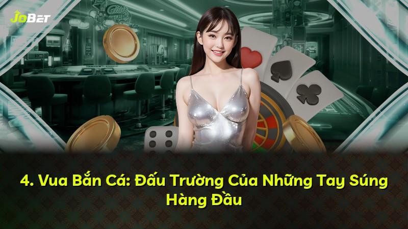 4. Vua Bắn Cá: Đấu Trường Của Những Tay Súng Hàng Đầu