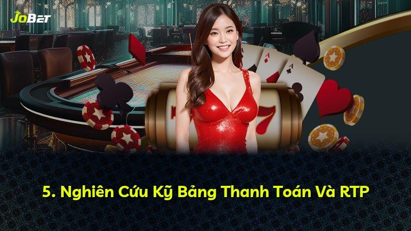 5. Nghiên Cứu Kỹ Bảng Thanh Toán Và RTP