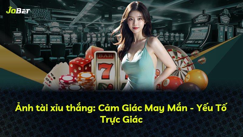 Ảnh tài xỉu thắng: Cảm Giác May Mắn - Yếu Tố Trực Giác