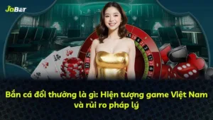 Bắn cá đổi thưởng là gì: Hiện tượng game Việt Nam và rủi ro pháp lý