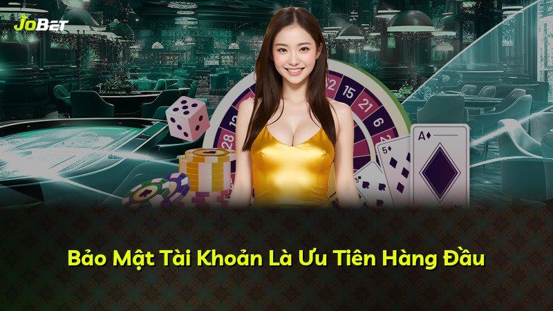 Bảo Mật Tài Khoản Là Ưu Tiên Hàng Đầu