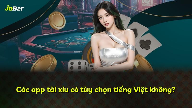 Các app tài xỉu có tùy chọn tiếng Việt không?