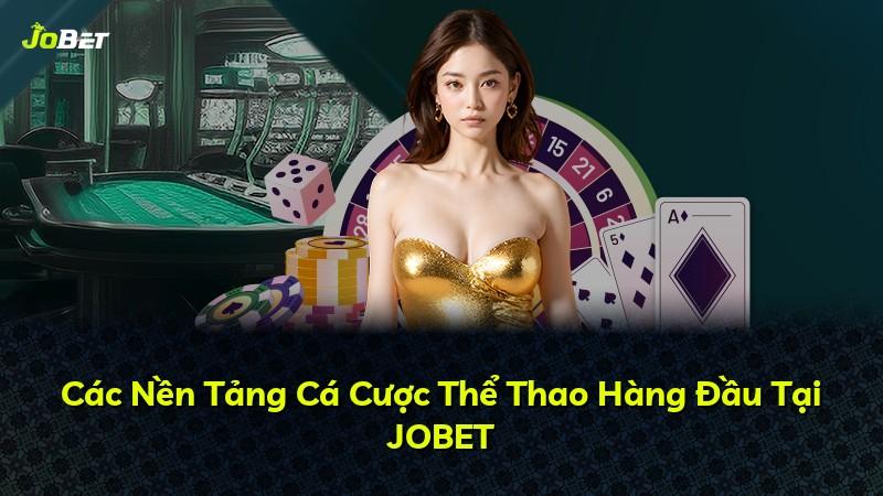Các Nền Tảng Cá Cược Thể Thao Hàng Đầu Tại JOBET