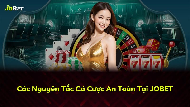 Các Nguyên Tắc Cá Cược An Toàn Tại JOBET