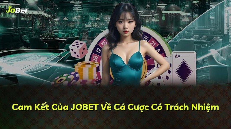 Cam Kết Của JOBET Về Cá Cược Có Trách Nhiệm