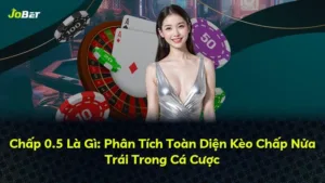 Chấp 0.5 Là Gì: Phân Tích Toàn Diện Kèo Chấp Nửa Trái Trong Cá Cược