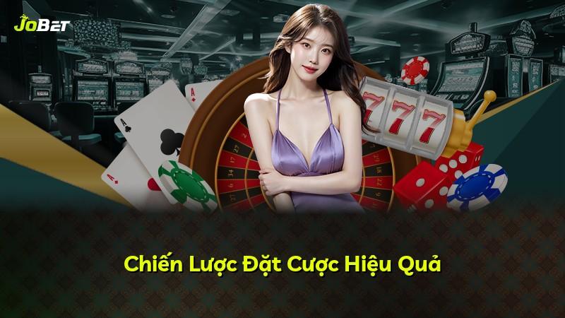 Chiến Lược Đặt Cược Hiệu Quả
