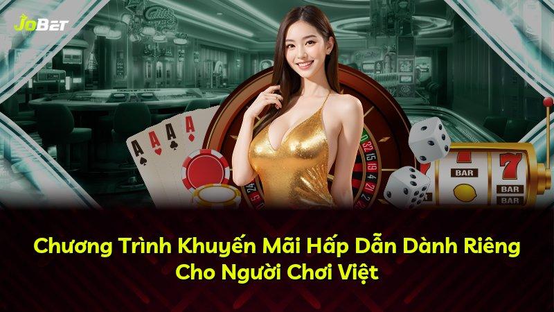 Chương Trình Khuyến Mãi Hấp Dẫn Dành Riêng Cho Người Chơi Việt
