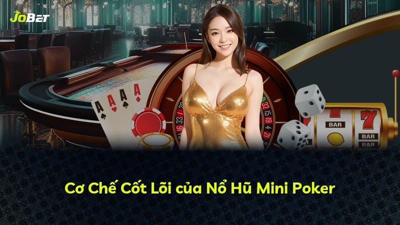 Cơ Chế Cốt Lõi của Nổ Hũ Mini Poker