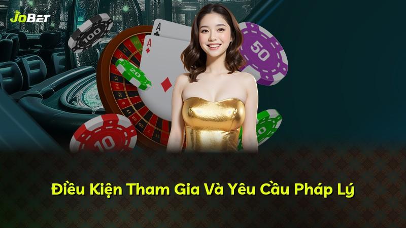 Điều Kiện Tham Gia Và Yêu Cầu Pháp Lý