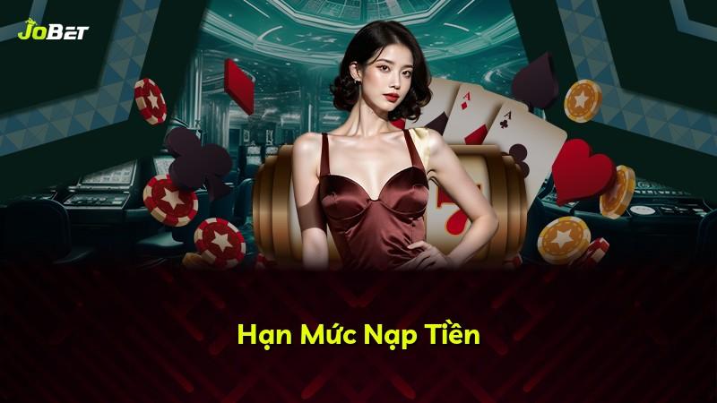 Hạn Mức Nạp Tiền