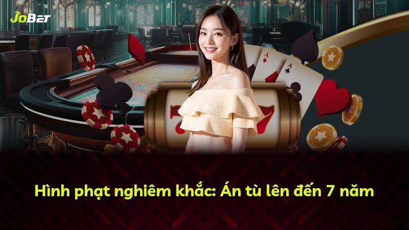 Hình phạt nghiêm khắc: Án tù lên đến 7 năm
