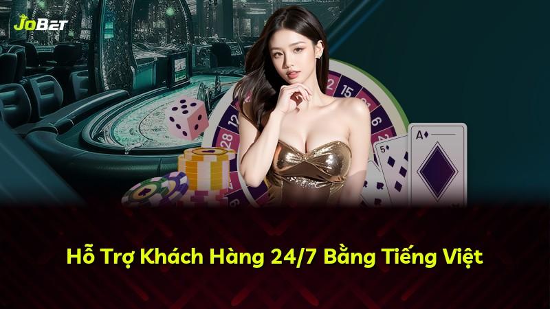 Hỗ Trợ Khách Hàng 24/7 Bằng Tiếng Việt