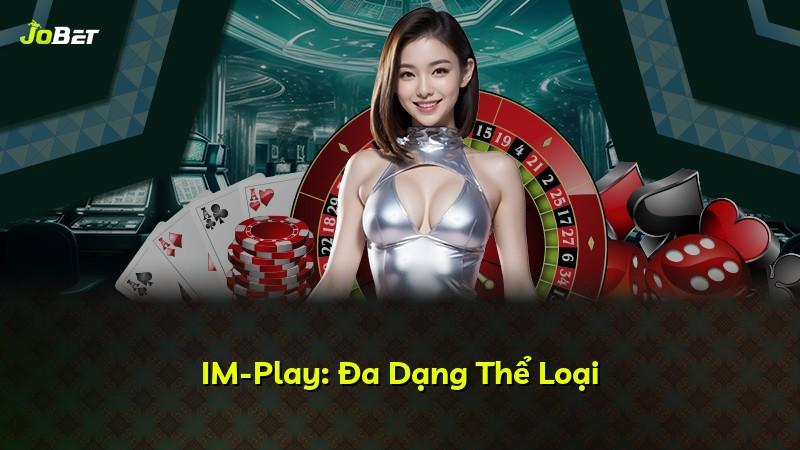 IM-Play: Đa Dạng Thể Loại