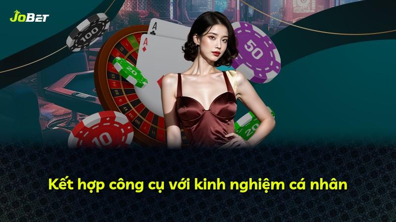 Kết hợp công cụ với kinh nghiệm cá nhân