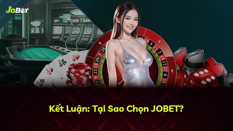 Kết Luận: Tại Sao Chọn JOBET?