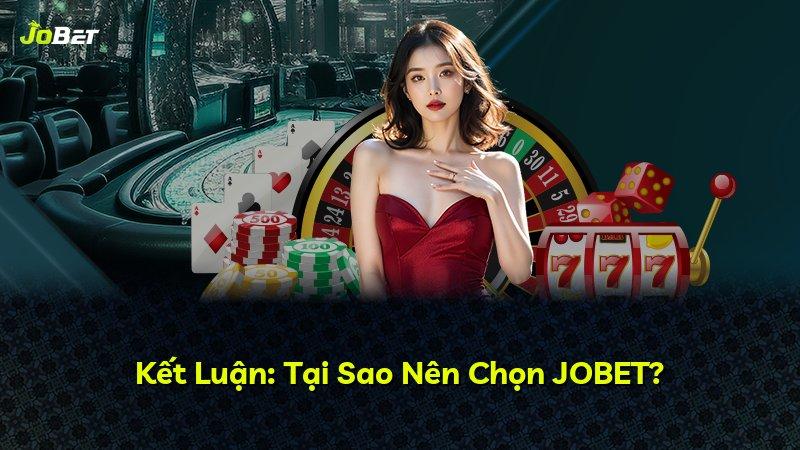Kết Luận: Tại Sao Nên Chọn JOBET?