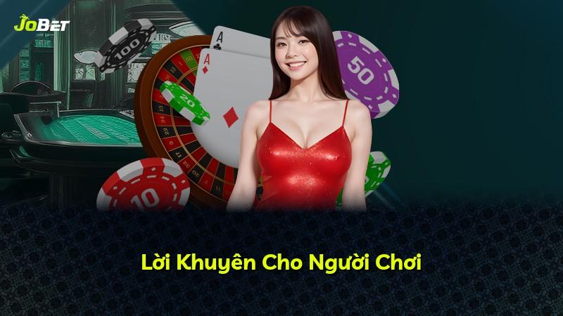 Lời Khuyên Cho Người Chơi
