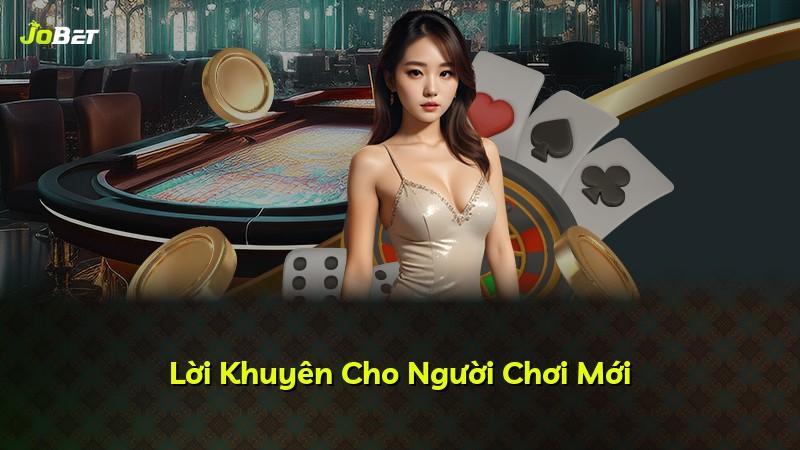 Lời Khuyên Cho Người Chơi Mới