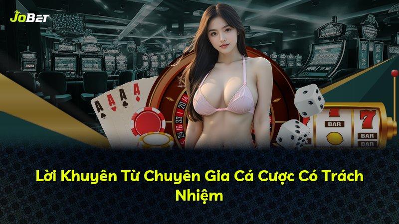 Lời Khuyên Từ Chuyên Gia Cá Cược Có Trách Nhiệm
