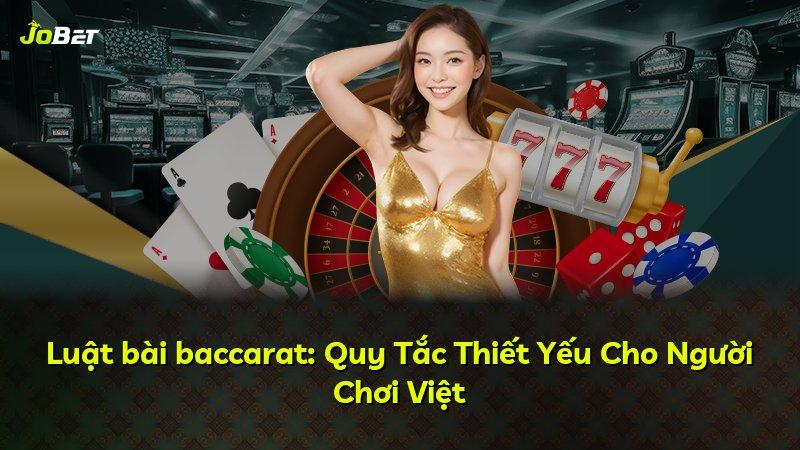 Luật bài baccarat: Quy Tắc Thiết Yếu Cho Người Chơi Việt