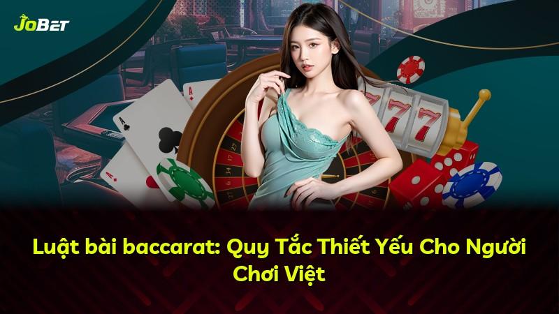 Luật bài baccarat: Quy Tắc Thiết Yếu Cho Người Chơi Việt