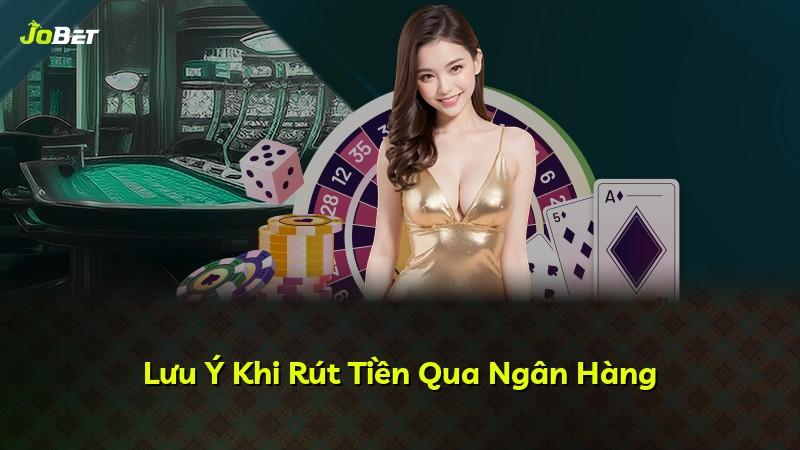 Lưu Ý Khi Rút Tiền Qua Ngân Hàng