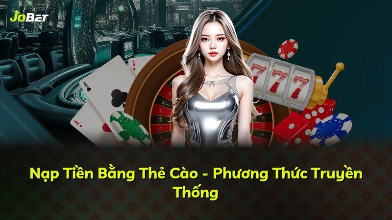 Nạp Tiền Bằng Thẻ Cào - Phương Thức Truyền Thống