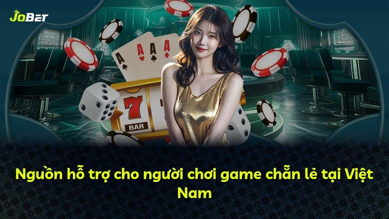 Nguồn hỗ trợ cho người chơi game chẵn lẻ tại Việt Nam