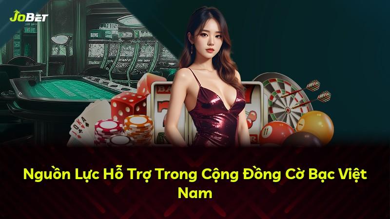 Nguồn Lực Hỗ Trợ Trong Cộng Đồng Cờ Bạc Việt Nam