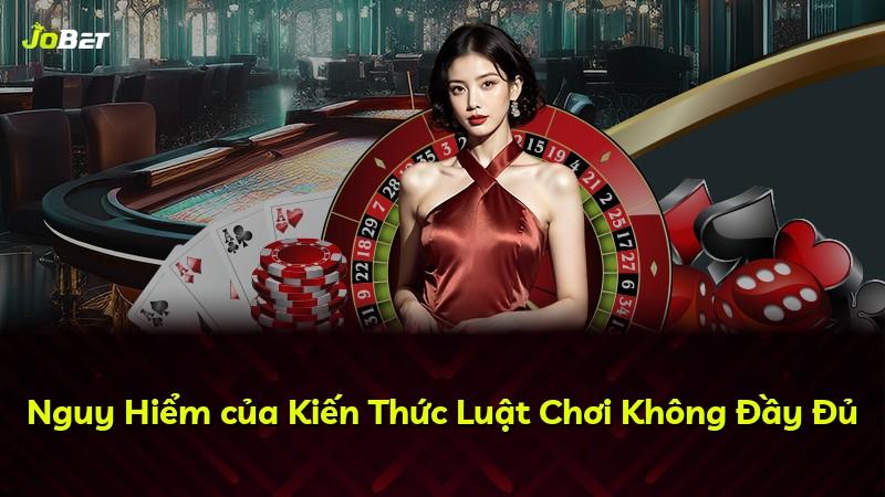 Nguy Hiểm của Kiến Thức Luật Chơi Không Đầy Đủ