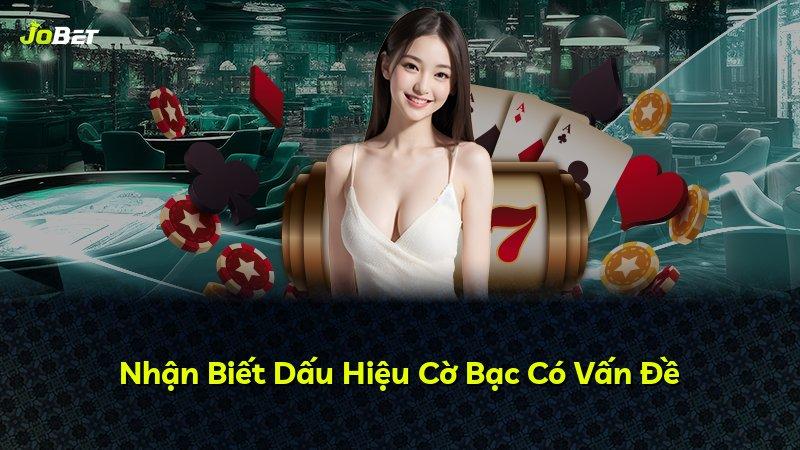 Nhận Biết Dấu Hiệu Cờ Bạc Có Vấn Đề