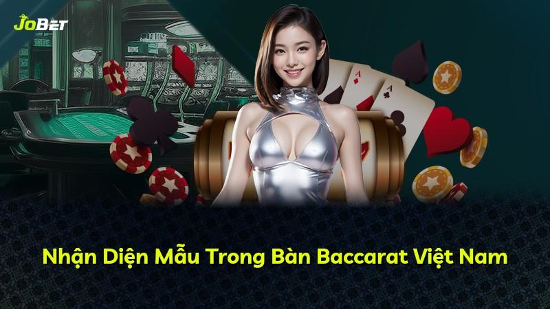 Nhận Diện Mẫu Trong Bàn Baccarat Việt Nam