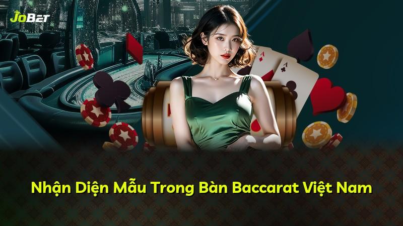 Nhận Diện Mẫu Trong Bàn Baccarat Việt Nam