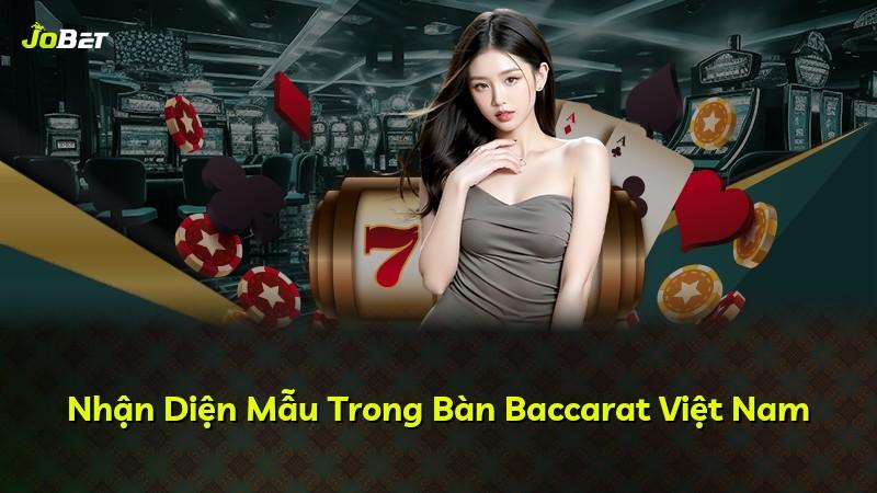 Nhận Diện Mẫu Trong Bàn Baccarat Việt Nam