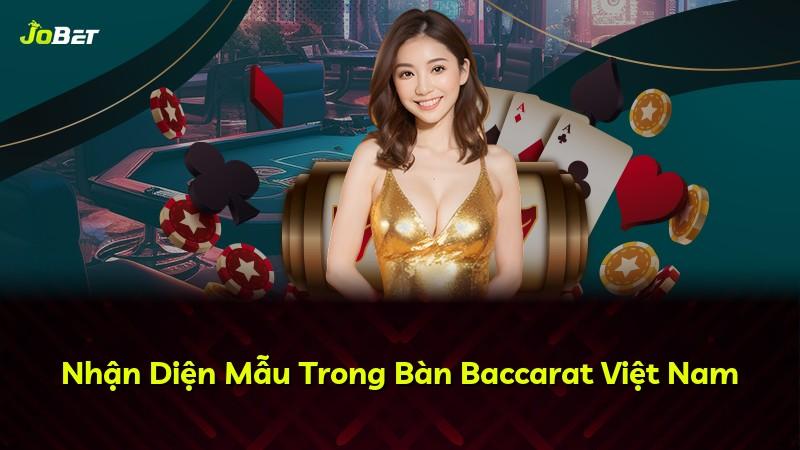 Nhận Diện Mẫu Trong Bàn Baccarat Việt Nam