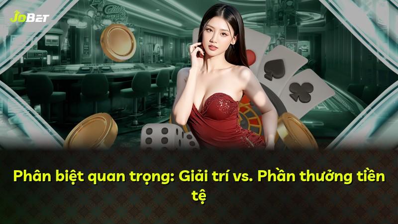 Phân biệt quan trọng: Giải trí vs. Phần thưởng tiền tệ