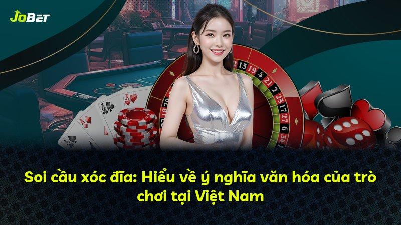 Soi cầu xóc đĩa: Hiểu về ý nghĩa văn hóa của trò chơi tại Việt Nam
