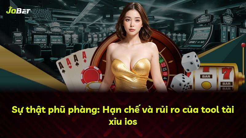 Sự thật phũ phàng: Hạn chế và rủi ro của tool tài xỉu ios