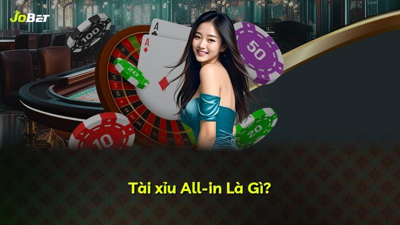 Tài xỉu All-in Là Gì?