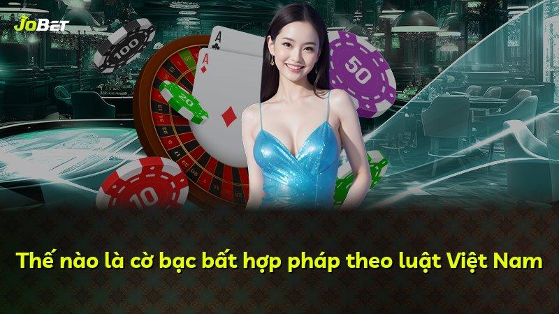Thế nào là cờ bạc bất hợp pháp theo luật Việt Nam