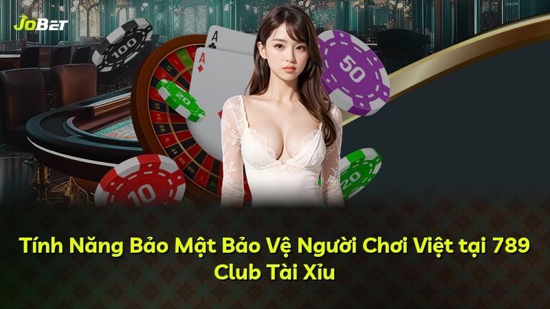 Tính Năng Bảo Mật Bảo Vệ Người Chơi Việt tại 789 Club Tài Xỉu