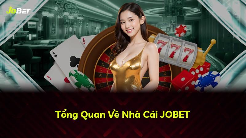 Tổng Quan Về Nhà Cái JOBET