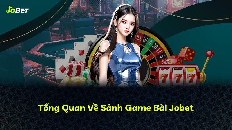 Tổng Quan Về Sảnh Game Bài Jobet