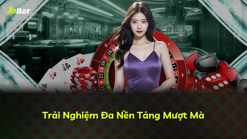 Trải Nghiệm Đa Nền Tảng Mượt Mà