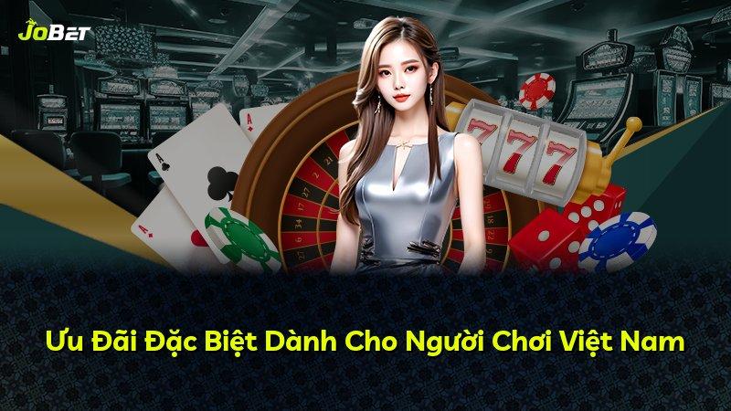 Ưu Đãi Đặc Biệt Dành Cho Người Chơi Việt Nam