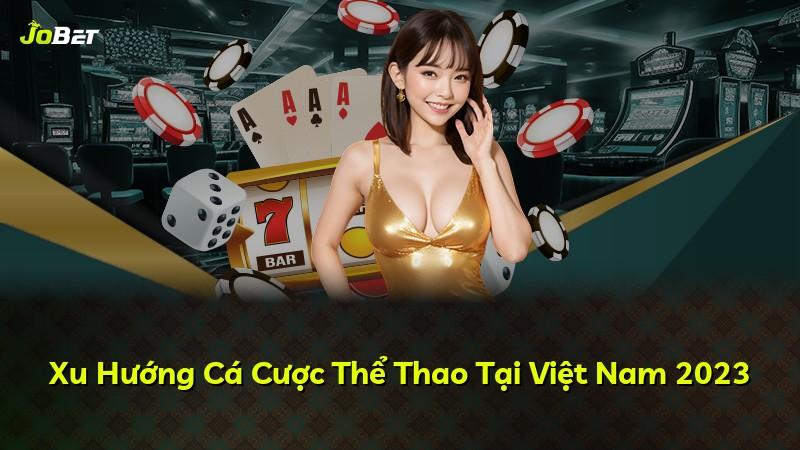 Xu Hướng Cá Cược Thể Thao Tại Việt Nam 2023